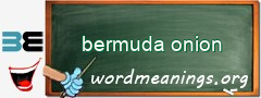 WordMeaning blackboard for bermuda onion